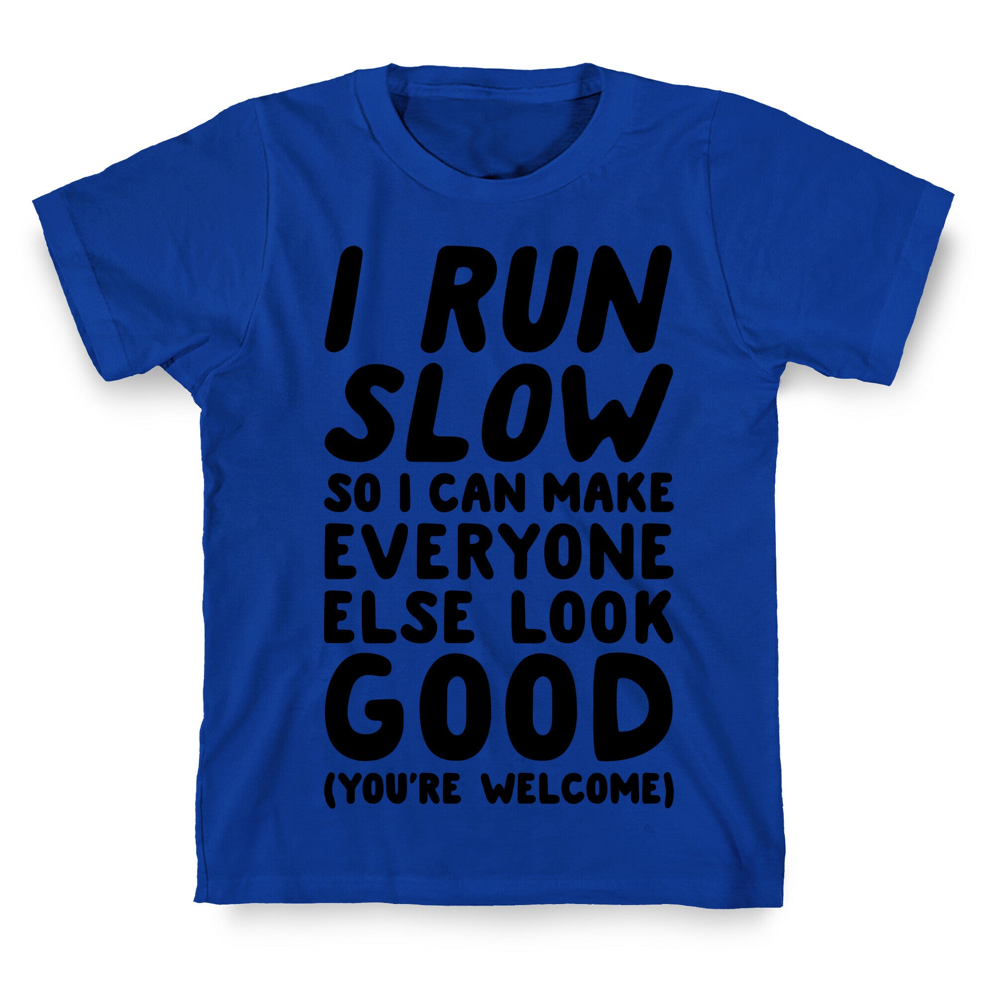 I Run Slow T-Shirt